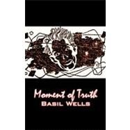 Moment of Truth by Wells, Basil, 9781463895464