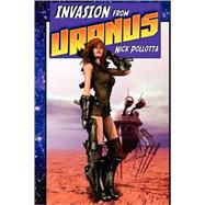 Invasion from Uranus by Pollotta, Nick, 9781554045464