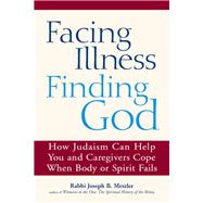 Facing Illness, Finding God by Meszler, Joseph B., Rabbi, 9781683365464