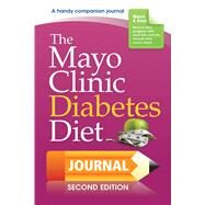 The Mayo Clinic Diabetes Diet Journal by Hensrud, Donald, M.D.; Mundi, Manpreet S., M.D.; Limbeck, Paula M. Marlow; Wallevand, Karen R., 9781893005464