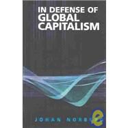 In Defense of Global Capitalism by Norberg, Johan, 9781930865464