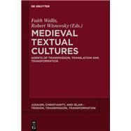 Medieval Textual Cultures by Wallis, Faith; Wisnovsky, Robert, 9783110465464