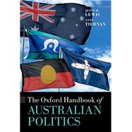 The Oxford Handbook of Australian Politics by Lewis, Jenny M.; Tiernan, Anne, 9780198805465
