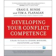 Developing Your Conflict Competence A Hands-On Guide for Leaders, Managers, Facilitators, and Teams by Runde, Craig E.; Flanagan, Tim A., 9780470505465