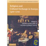 Cultural Exchange in Early Modern Europe by Edited by Heinz Schilling , István György Tóth , General editor Robert Muchembled , Edited in association with William Monter, 9780521845465