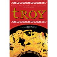 Troy by Geras, Adle; Gillain, Dominique, 9780544925465
