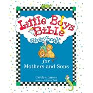 Little Boys Bible Storybook for Mothers and Sons by Larsen, Carolyn; Turk, Caron, 9780801015465