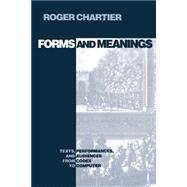 Forms and Meanings by Chartier, Roger, 9780812215465