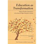 Education as Transformation : Religious Pluralism, Spirituality, and a New Vision for Higher Education in America by Kazanjian, Victor H., Jr.; Laurence, Peter L., 9780820445465