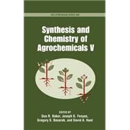 Synthesis and Chemistry of Agrochemicals V by Baker, Don R.; Feynes, Joseph G.; Basarab, Gregory S.; Hunt, David A., 9780841235465
