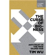 The Curse of Bigness by Wu, Tim, 9780999745465