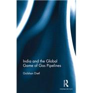 India and the Global Game of Gas Pipelines by Dietl; Gulshan, 9781138235465