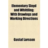 Elementary Sloyd and Whittling by Larsson, Gustaf, 9781154525465
