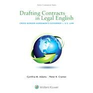 Drafting Contracts in Legal English Cross-border Agreements Governed by U.S. Law by Adams, Cynthia M.; Cramer, Peter K., 9781454805465