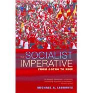 The Socialist Imperative by Lebowitz, Michael A., 9781583675465