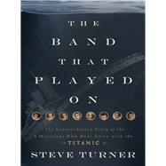 The Band That Played on by Turner, Steve, 9781595555465