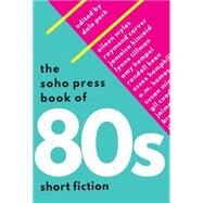The Soho Press Book of '80s Short Fiction by Peck, Dale, 9781616955465