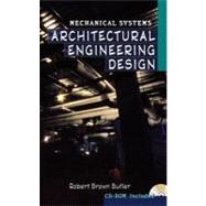 Architectural Engineering Design Vol. 1 : Mechanical Systems by Butler, Robert Brown, 9780071385466