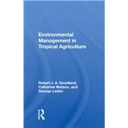 Environmental Management In Tropical Agriculture by Goodland, Robert, 9780367015466