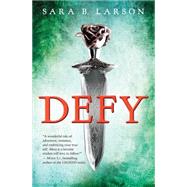Defy (Defy, Book 1) by Larson, Sara B., 9780545695466
