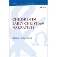Children in Early Christian Narratives by Betsworth, Sharon; Keith, Chris, 9780567235466
