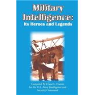 Military Intelligence: It's Heroes and Legends by Hamm, Diane L.; Gilbert, James L., 9780898755466
