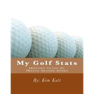 My Golf Stats by Katt, Kim, 9781508725466