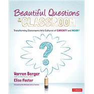 Beautiful Questions in the Classroom by Berger, Warren; Foster, Elise, 9781544365466