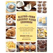 The Healthy Coconut Flour Cookbook More than 100 *Grain-Free *Gluten-Free *Paleo-Friendly Recipes for Every Occasion by Kerwien, Erica, 9781592335466