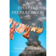 Disaster Preparedness by Havrilesky, Heather, 9781594485466