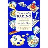Understanding Baking The Art and Science of Baking by Amendola, Joseph; Rees, Nicole, 9780471405467
