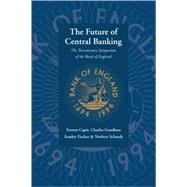 The Future of Central Banking: The Tercentenary Symposium of the Bank of England by Forrest Capie , Stanley Fischer , Charles Goodhart , Norbert Schnadt, 9780521065467