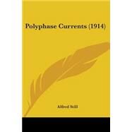 Polyphase Currents by Still, Alfred, 9780548585467