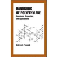 Handbook of Polyethylene: Structures: Properties, and Applications by Peacock; Andrew, 9780824795467