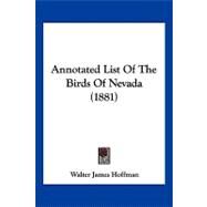 Annotated List of the Birds of Nevada by Hoffman, Walter James, M.D., 9781120155467