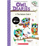 The Nature Club: A Branches Book (Owl Diaries #18) by Elliott, Rebecca; Elliott, Rebecca, 9781338745467