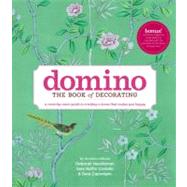 Domino: The Book of Decorating A room-by-room guide to creating a home that makes you happy by Needleman, Deborah; Costello, Sara Ruffin; Caponigro, Dara, 9781416575467