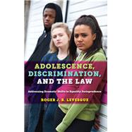 Adolescence, Discrimination, and the Law by Levesque, Roger J. R., 9781479875467