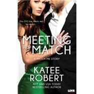 Meeting His Match by Robert, Katee, 9781502845467