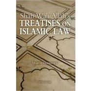 Shah Wali Allah's Treatises on Islamic Law Two Treatises on Islamic Law by Shah Wali Allah Al-In?af fi Bayan Sabab al-Ikhtilaf and ?Iqd al-Jid fi A?kam al-Ijtihad wa-l Taqlid by Hermansen, Marcia, 9781891785467