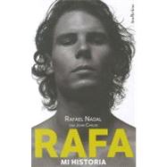 Rafa, mi historia / Rafa, My Story by Carlin, John; Nadal, Rafael, 9788493795467