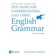Understanding and Using English Grammar, Test Bank by Azar, Betty S; Hagen, Stacy A., 9780134275468