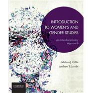 Introduction to Women's and Gender Studies An Interdisciplinary Approach by Gillis, Melissa J.; Jacobs, Andrew T., 9780199315468