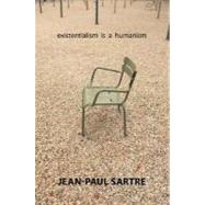 Existentialism Is a Humanism by Jean-Paul Sartre; Introduction by Annie Cohen-Solal; Preface and Notes by Arlette Elkam-Sartre, 9780300115468