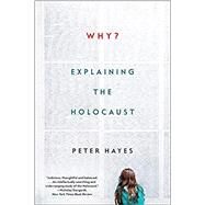 Why? Explaining the Holocaust by Hayes, Peter, 9780393355468