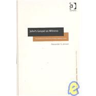 John's Gospel as Witness: The Development of the Early Christian Language of Faith by Jensen,Alexander S., 9780754635468