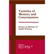 Varieties of Memory and Consciousness: Essays in Honour of Endel Tulving by Roediger, III; Henry L., 9780805805468