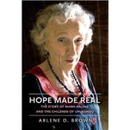 Hope Made Real The Story of Mama Arlene and the Children of Urukundo by Brown, Arlene D; Brown, Patricia D, 9781098305468