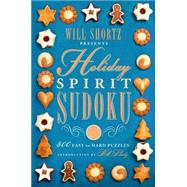 Will Shortz Presents Holiday Spirit Sudoku 300 Easy to Hard Puzzles by Shortz, Will, 9781250075468