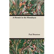 A Hermit in the Himalayas by Brunton, Paul, 9781406735468
